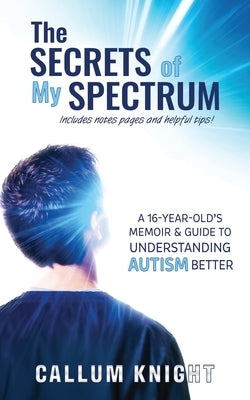 The Secrets of My Spectrum by Knight, Callum