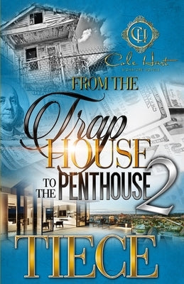 From The Trap House To The Penthouse 2: The Finale by Tiece