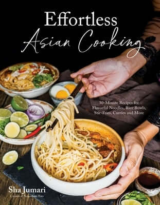Effortless Asian Cooking: 30-Minute Recipes for Flavorful Noodles, Rice Bowls, Stir-Fries, Curries and More Paperback Page Street Publishing