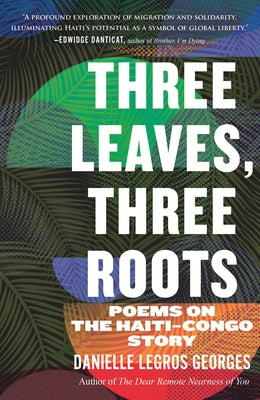 Three Leaves, Three Roots: Poems on the Haiti-Congo Story Paperback Beacon Press