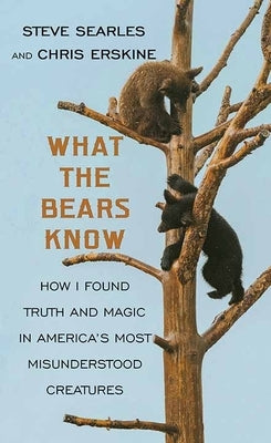 What the Bears Know by Searles, Steve