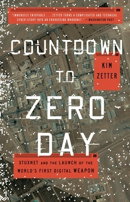 Countdown to Zero Day: Stuxnet and the Launch of the World's First Digital Weapon Paperback Crown Publishing Group (NY)