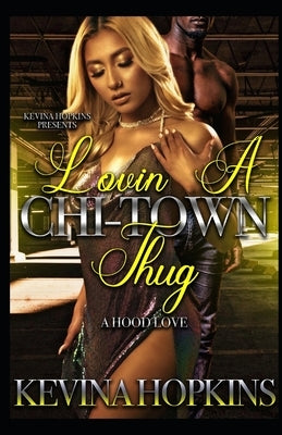 Lovin A Chi-Town Thug: A Hood Love Story by Hopkins, Kevina