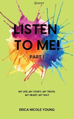 Paperback book titled "Listen to Me! Part 1: My Life, My Story, My Truth" by Pencil (One Point Six Technologies Pvt Ltd).