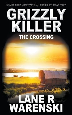 Grizzly Killer: The Crossing by Warenski, Lane R.
