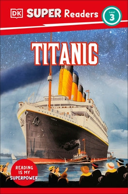 DK Super Readers Level 3 Titanic Paperback DK Publishing (Dorling Kindersley)