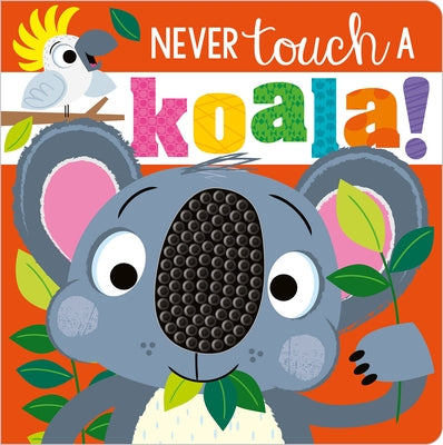 Never Touch a Koala! Board Book Make Believe Ideas