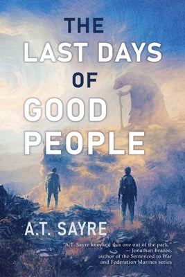 The Last Days of Good People by Sayre, A.