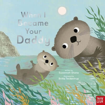 When I Became Your Daddy Hardcover Nosy Crow