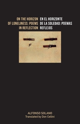 On the Horizon of Loneliness / En el horizonte de la Soledad by Solano, Alfonso