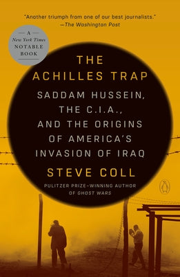 The Achilles Trap: Saddam Hussein, the C.I.A., and the Origins of America's Invasion of Iraq Paperback Penguin Publishing Group