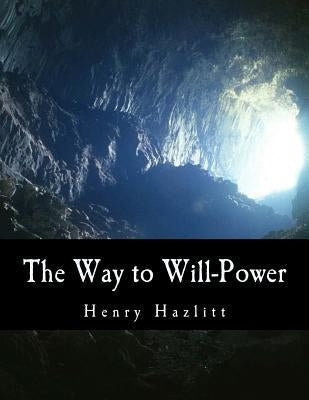 The Way to Will-Power by Hazlitt, Henry