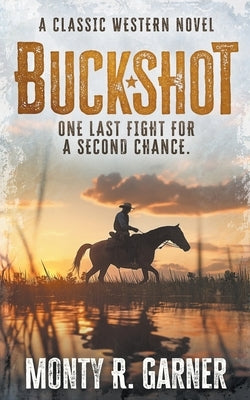 Buckshot: A Classic Western Adventure Novel by Garner, Monty R.