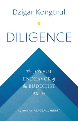 Diligence: The Joyful Endeavor of the Buddhist Path Paperback Shambhala