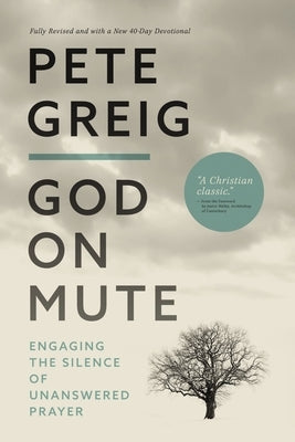 God on Mute: Engaging the Silence of Unanswered Prayer Paperback Zondervan