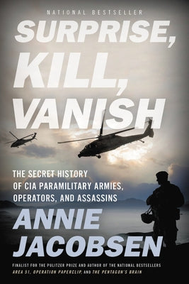 Surprise, Kill, Vanish: The Secret History of CIA Paramilitary Armies, Operators, and Assassins Paperback Back Bay Books
