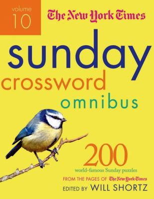 The New York Times Sunday Crossword Omnibus Volume 10: 200 World-Famous Sunday Puzzles from the Pages of the New York Times Paperback St. Martin's Griffin