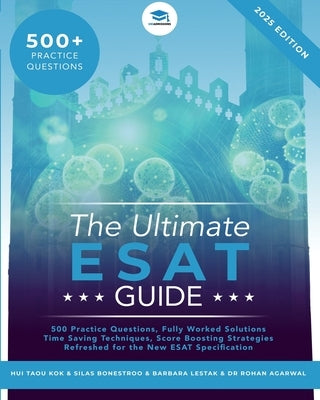 The Ultimate ESAT Guide: 500 Original ESAT Practice Questions, Fully Worked Solutions, Time Saving Techniques, Score Boosting Strategies, Engineering by Kok, Hui Taou