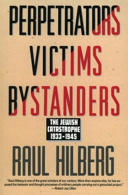 Perpetrators Victims Bystanders: Jewish Catastrophe 1933-1945 Paperback Harper Perennial