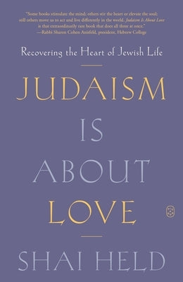 Judaism Is about Love: Recovering the Heart of Jewish Life Paperback Picador USA