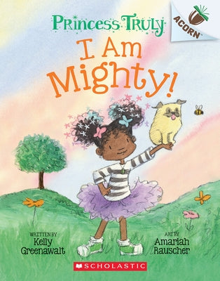 Paperback of "I Am Mighty: An Acorn Book" from Princess Truly series by Scholastic Inc., featuring colorful illustrated cover.