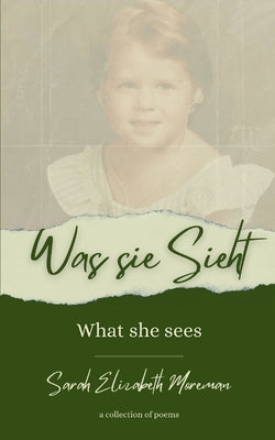 Was sie sieht What she sees by Moreman, Sarah Elizabeth