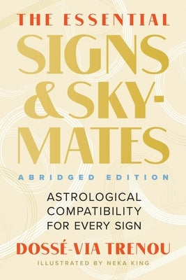 The Essential Signs & Skymates (Abridged Edition): Astrological Compatibility for Every Sign by Trenou, Doss?-Via