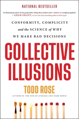 Collective Illusions: Conformity, Complicity, and the Science of Why We Make Bad Decisions Paperback Grand Central Publishing