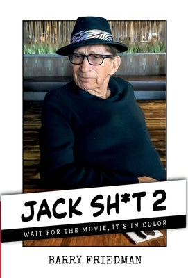 Jack Sh*t 2: Wait For the Movie, It's in Color by Friedman, Barry