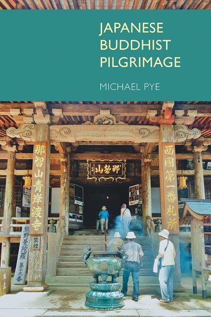 Japanese Buddhist Pilgrimage by Pye, Michael