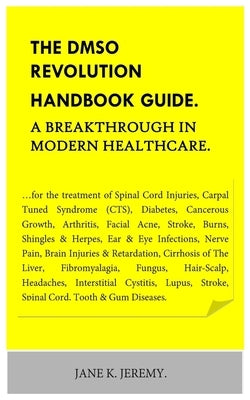 Paperback book titled "The DMSO Revolution Handbook Guide" focusing on DMSO treatment for spinal cord injuries and carpal tunnel syndrome.