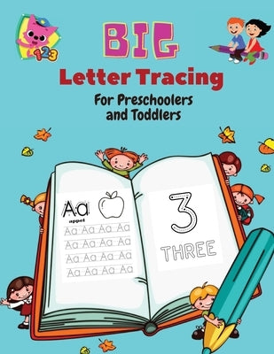 BIG Letter Tracing for Preschoolers and Toddlers: Homeschool Preschool Learning Activities for 3+ year olds (Big ABC Books) Tracing Letters, Numbers, by Stewart, Mike
