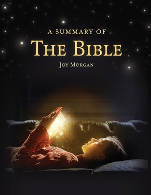 The Summary of The Bible by Morgan, Joy