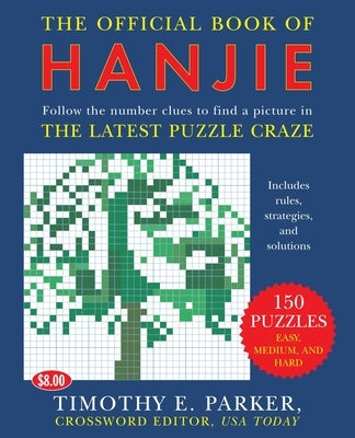 The Official Book of Hanjie: 150 Puzzles -- Follow the Number Clues to Find a Picture Paperback Penguin Adult Hc/Tr