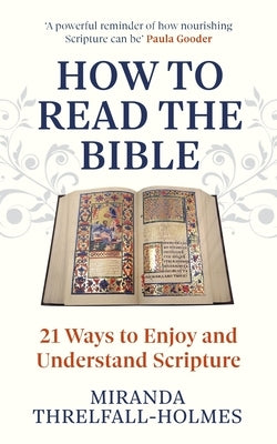 How to Read the Bible: 21 Ways to Enjoy and Understand Scripture Paperback Hodder Faith