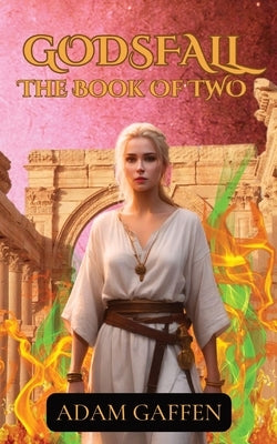 Godsfall: The Book of Two by Gaffen, Adam