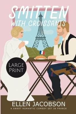 Smitten with Croissants: Large Print Edition by Jacobson, Ellen