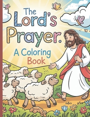 The Lord's Prayer Coloring Book: Bible Verse Coloring Book for Boys and Girls by Ava, Mama