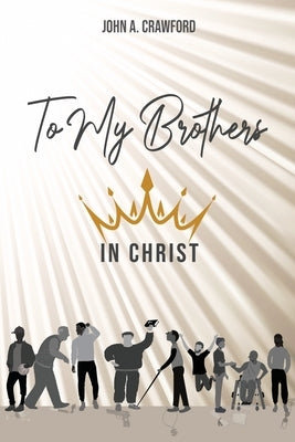 To My Brothers In Christ by Crawford, John