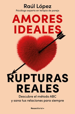 Amores Ideales Rupturas Reales / Ideal Loves, Real Breakups by L?pez, Ra?l