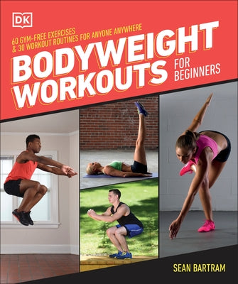 Bodyweight Workouts for Beginners by Bartram, Sean