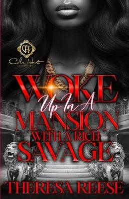 Woke Up In A Mansion With A Rich Savage: An African American Romance by Reese, Theresa