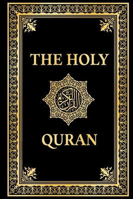 The Holy Quran in English, Noble Quran English Translation by Marmaduke Pickthall: Premium Paperback Black Edition, Koran in English (annotated) by Pickthall, Marmaduke