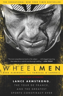 Wheelmen: Lance Armstrong, the Tour de France, and the Greatest Sports Conspiracy Ever by Albergotti, Reed