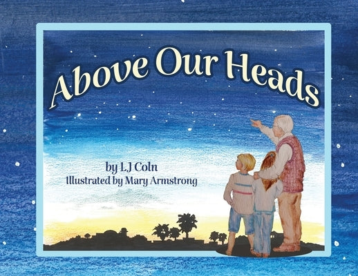 Above Our Heads by Coln, L. J.