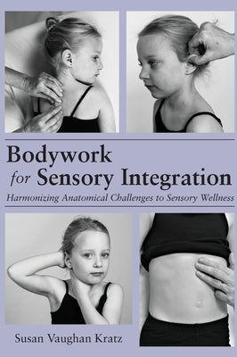 Bodywork for Sensory Integration by Kratz, Susan Vaughan