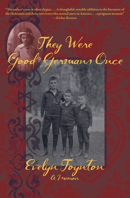 They Were Good Germans Once: A Memoir: My Jewish ?migr? Family by Toynton, Evelyn