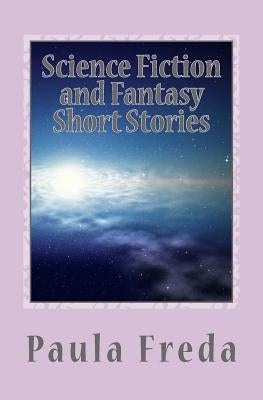 Science Fiction and Fantasy Short Stories by Freda, Paula