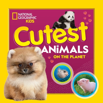 Cutest Animals on the Planet Paperback National Geographic Kids