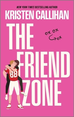 The Friend Zone by Callihan, Kristen